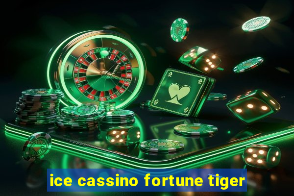 ice cassino fortune tiger